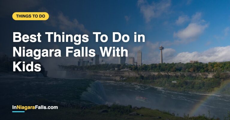 Best Things To Do in Niagara Falls With Kids
