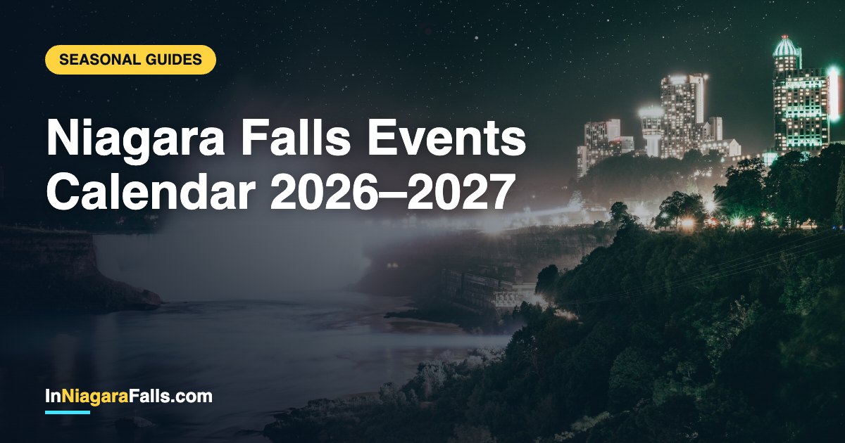 Niagara Falls Events Calendar 2026–2027 — Festivals, Fireworks & What’s On
