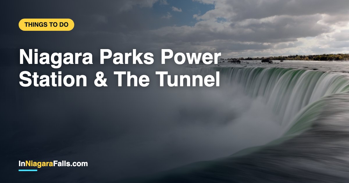 Niagara Parks Power Station & The Tunnel — Complete Visitor Guide (2026)