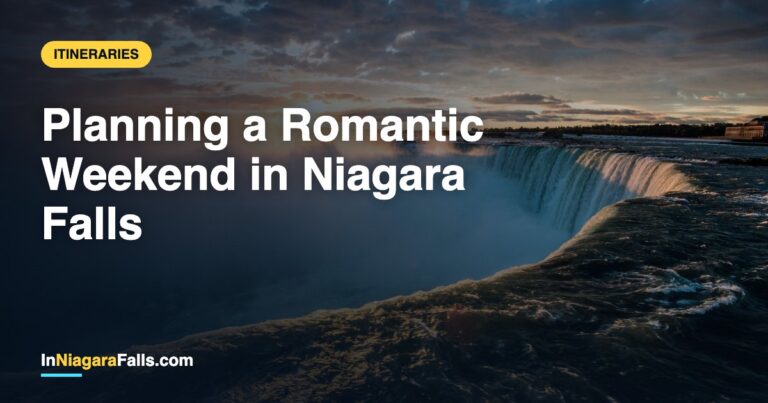 Planning a Romantic Weekend in Niagara Falls