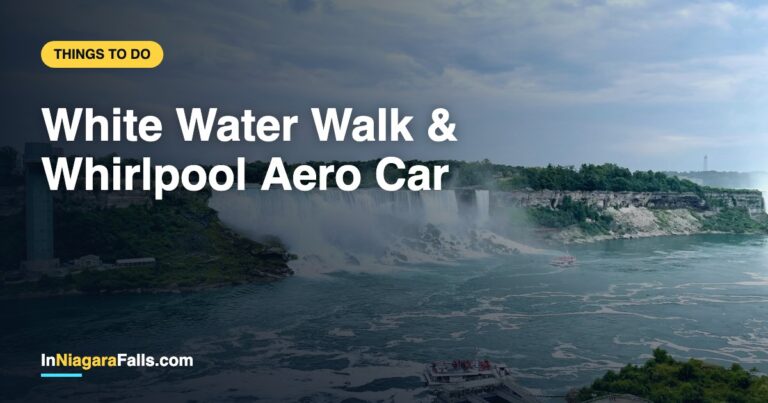 White Water Walk & Whirlpool Aero Car — Niagara Gorge Guide (2026)